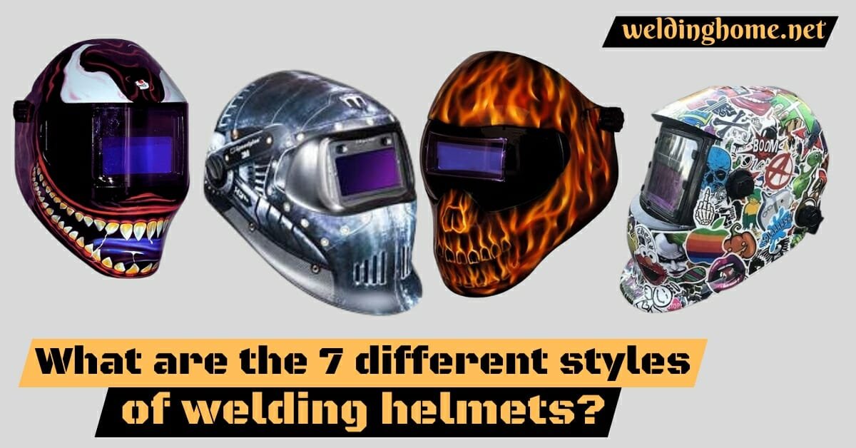 What are the 7 different styles of welding helmets?