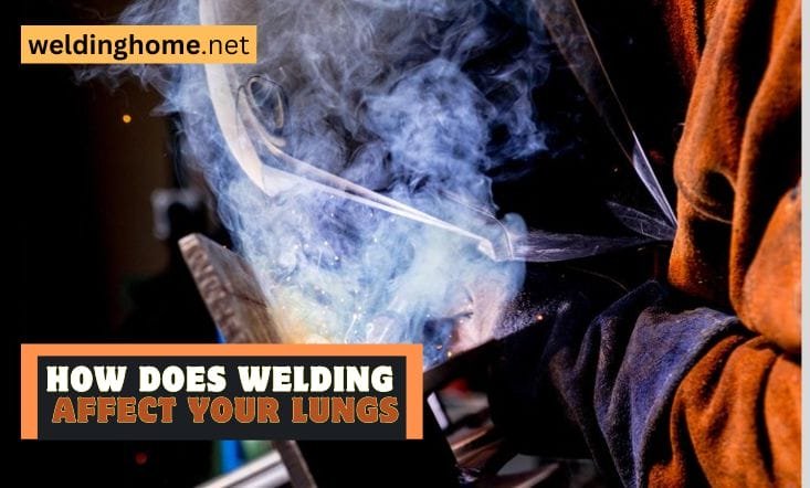 How Does Welding Affect Your Lungs? An Overview 2024