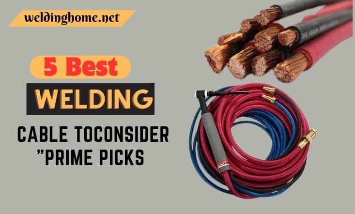 5 Best Welding Cable to Consider"Prime Picks: