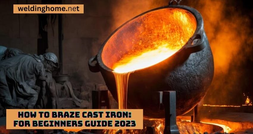 How To Braze Cast Iron: for Beginners guide 2023